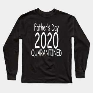 Fathers Day 2020 Quarantine Long Sleeve T-Shirt